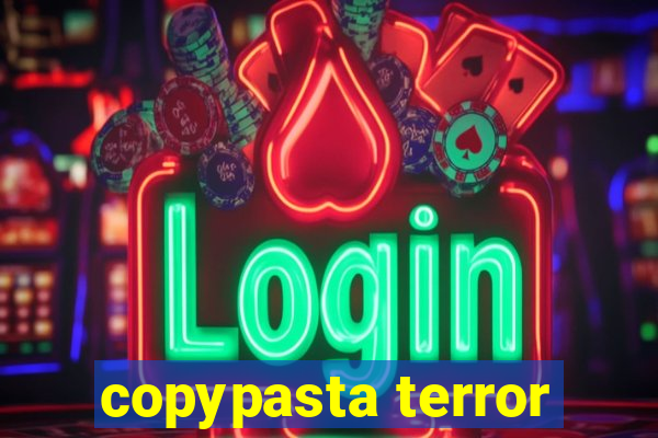 copypasta terror